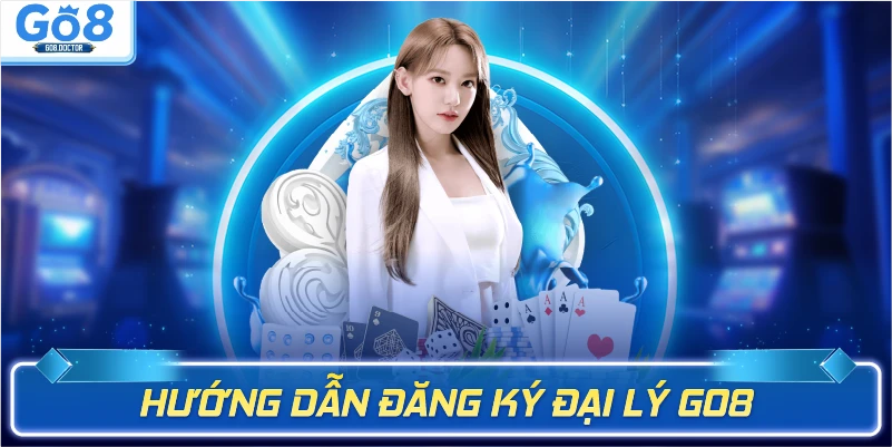 Hướng dẫn đăng ký đại lý GO8