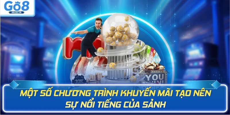 Một số chương trình khuyến mãi tạo nên sự nổi tiếng của sảnh