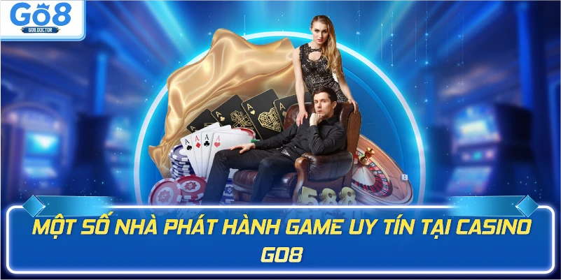Một số nhà phát hành game uy tín tại Casino GO8